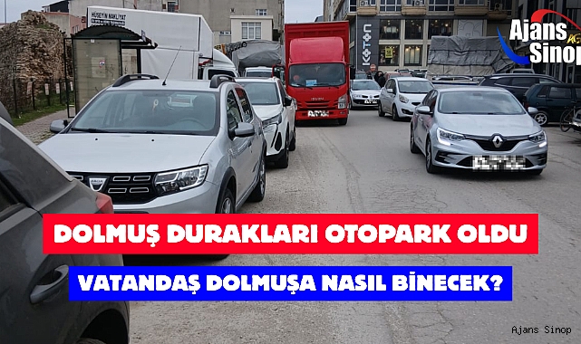 DOLMUŞ DURAKLARI OTOPARK OLDU