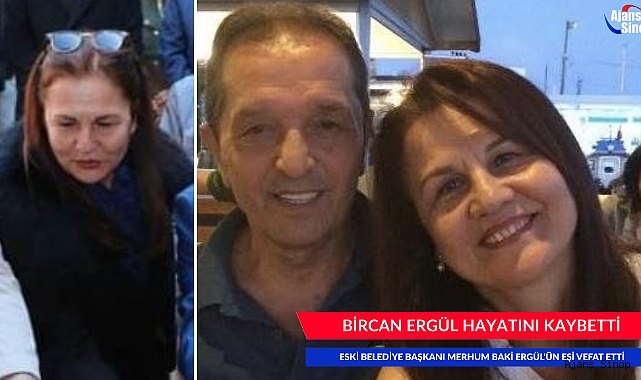 ESKİ BELEDİYE BAŞKANI MERHUM BAKİ ERGÜL'ÜN EŞİ VEFAT ETTİ