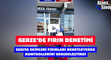 GERZE'DE FIRIN DENETİMİ