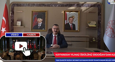 KAYMAKAM YILMAZ ÖDÜLÜNÜ ERDOĞAN'DAN ALDI