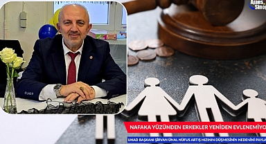 NAFAKA YÜZÜNDEN ERKEKLER YENİDEN EVLENEMİYOR