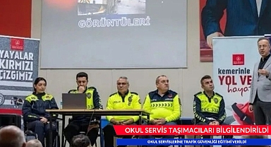 OKUL SERVİSLERİNE TRAFİK GÜVENLİĞİ EĞİTİMİ VERİLDİ