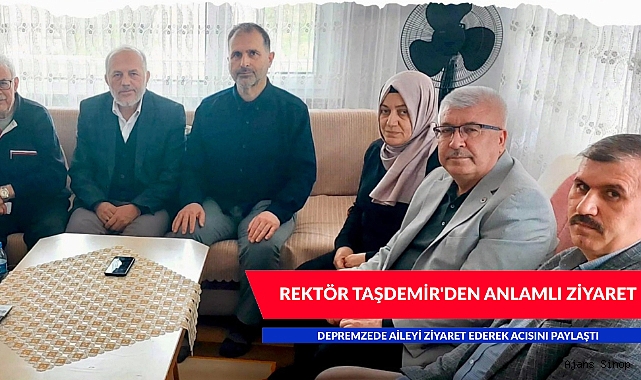 REKTÖR TAŞDEMİR'DEN ANLAMLI ZİYARET