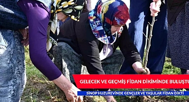 SİNOP'TA GEÇMİŞ VE GELECEK FİDAN DİKİMİNDE BULUŞTU
