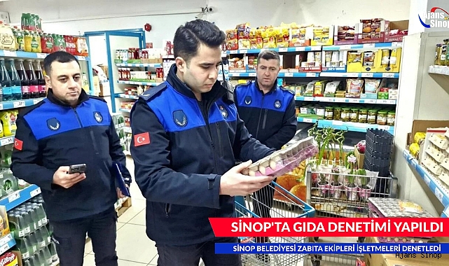 SİNOP'TA GIDA DENETİMİ YAPILDI