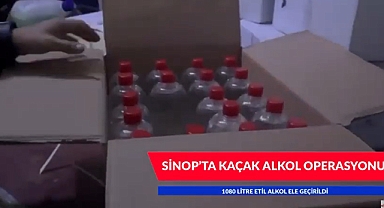  SİNOP'TA KAÇAK ALKOL OPERASYONU 
