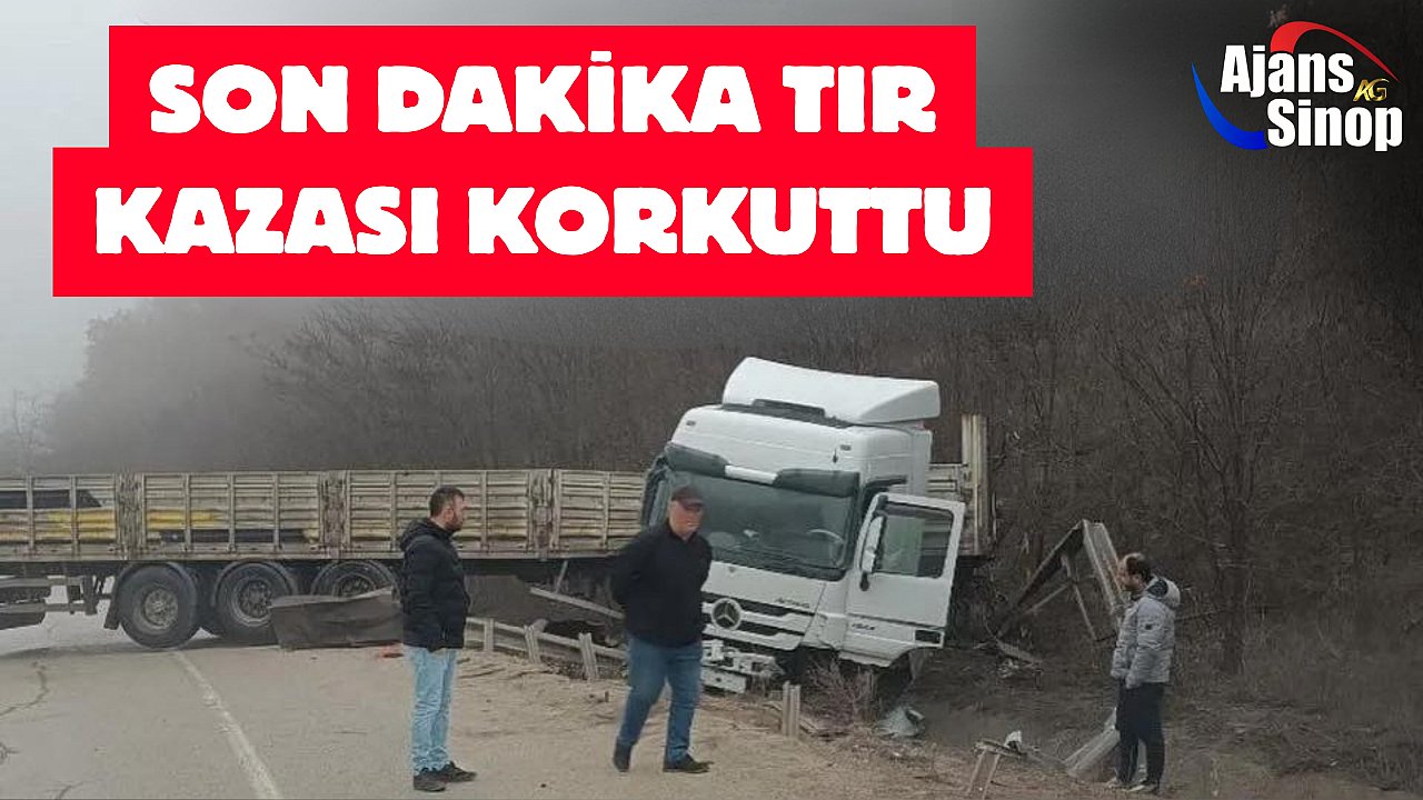 SON DAKİKA TIR KAZASI KORKUTTU