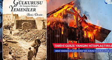 TARİHİ GERZE YANGINI KİTAPLAŞTIRILDI