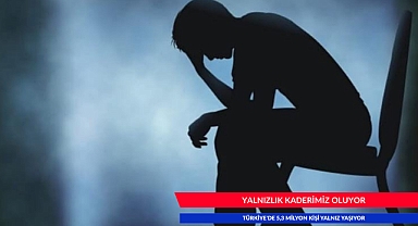 YALNIZLIK KADERİMİZ OLUYOR