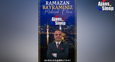 Ajans Sinop Genel Yayın Koordinatörü Gazeteci Barbaros Baltacı yayınladığı mesaj ile Ramazan Bayramını kutladı.