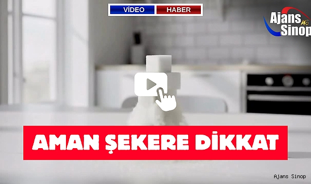AMAN ŞEKERE DİKKAT