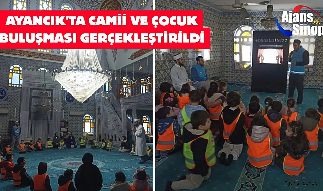 AYANCIK'TA CAMİİ VE ÇOCUK BULUŞMASI GERÇEKLEŞTİRİLDİ