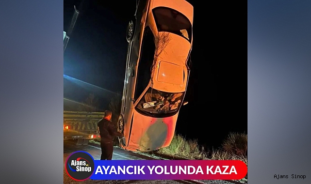 AYANCIK YOLUNDA KAZA