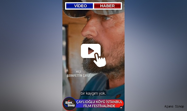 ÇAYLIOĞLU KÖYÜ İSTANBUL FİLM FESTİVALİNDE