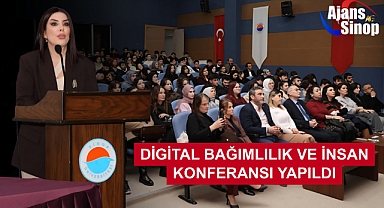 DİGİTAL BAĞIMLILIK VE İNSAN KONFERANSI YAPILDI