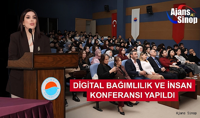 DİGİTAL BAĞIMLILIK VE İNSAN KONFERANSI YAPILDI