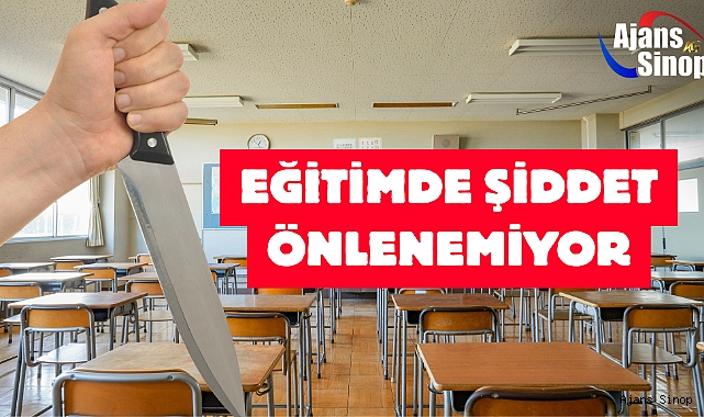 EĞİTİMDE ŞİDDET ÖNLENEMİYOR