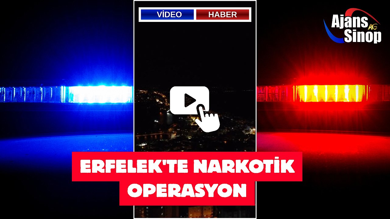 ERFELEK'TE NARKOTİK OPERASYON