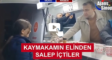 KAYMAKAMIN ELİNDEN SALEP İÇTİLER