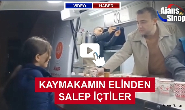 KAYMAKAMIN ELİNDEN SALEP İÇTİLER