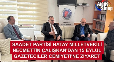 SAADET PARTİSİ HATAY MİLLETVEKİLİ NECMETTİN ÇALIŞKAN'DAN 15 EYLÜL GAZETECİLER CEMİYETİ'NE ZİYARET