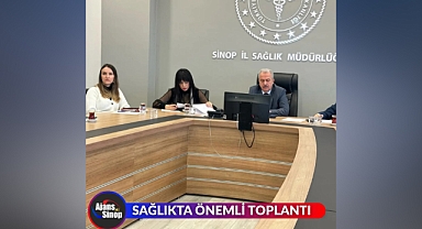 SAĞLIKTA ÖNEMLİ TOPLANTI