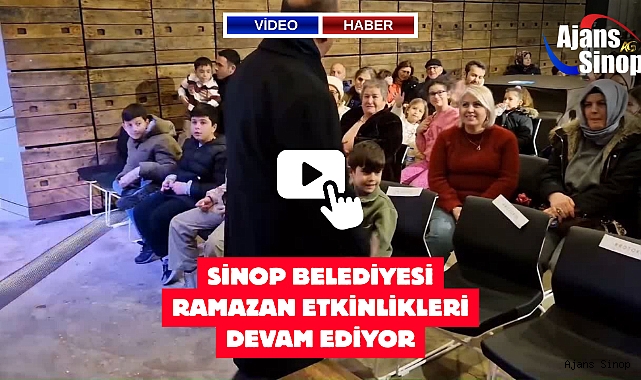 SİNOP BELEDİYESİ RAMAZAN ETKİNLİKLERİ DEVAM EDİYOR