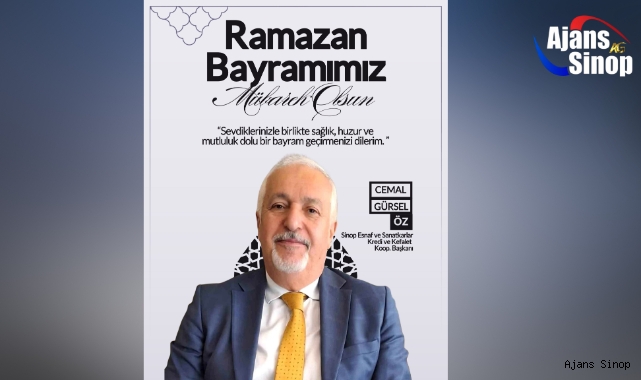 Sinop Esnaf ve Sanatkarlar Kredi ve Kefalet Kooperatifi Başkanı Cemal Gürsel ÖZ yayınladığı mesaj ile Ramazan Bayramını kutladı.