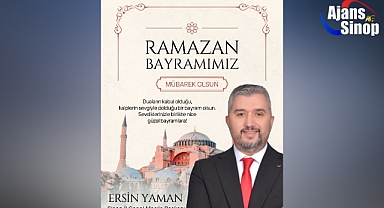 Sinop İl Genel Meclisi Başkanı Ersin Yaman yayınladığı mesaj ile tüm İslam aleminin Ramazan Bayramını kutladı.