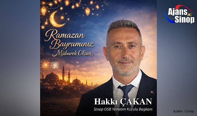 Sinop Organize Sanayi Bölgesi Başkanı Hakkı Çakan yayınladığı mesaj ile Ramazan Bayramını kutladı.