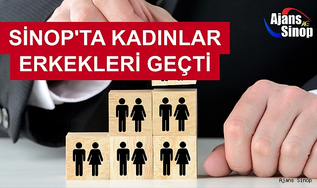 SİNOP'TA KADINLAR ERKEKLERİ GEÇTİ