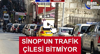 SİNOP'UN TRAFİK ÇİLESİ BİTMİYOR