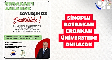 SİNOPLU BAŞBAKAN ERBAKAN ÜNİVERSTEDE ANILACAK