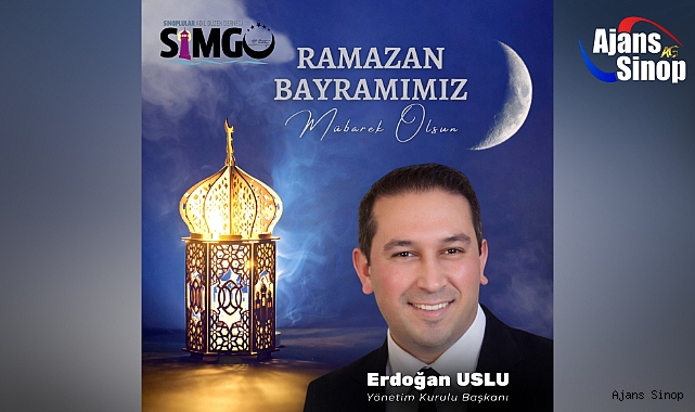 Sinoplu Milli Görüşçüler Oluşumu (SİMGO) Genel Başkanı Erdoğan Uslu yayınladığı mesajla Ramazan Bayramını kutladı.