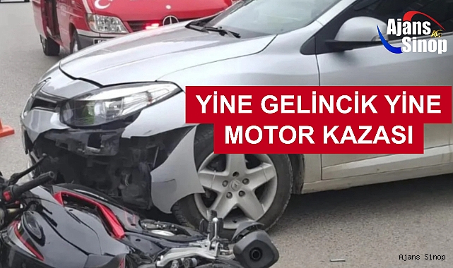 YİNE GELİNCİK YİNE MOTOR KAZASI