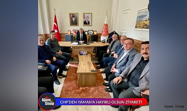 CHP'DEN YAMAN'A HAYIRLI OLSUN ZİYARETİ