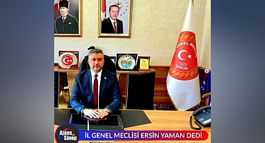 İL GENEL MECLİSİ ERSİN YAMAN DEDİ