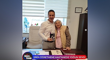 ŞİRİN ÖĞRETMEN'E HASTANEDE YOĞUN SEVGİ
