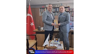 ÜÇÜNCÜOĞLU'NDAN ANITLAR KURULUNA ZİYARET