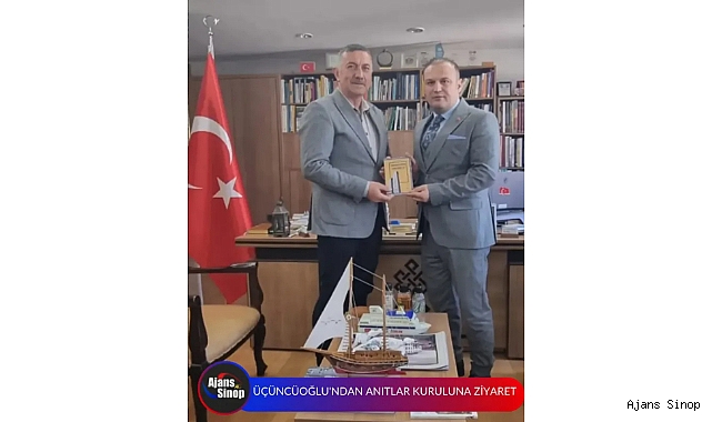 ÜÇÜNCÜOĞLU'NDAN ANITLAR KURULUNA ZİYARET