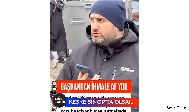 KEŞKE SİNOP'TA OLSA!...