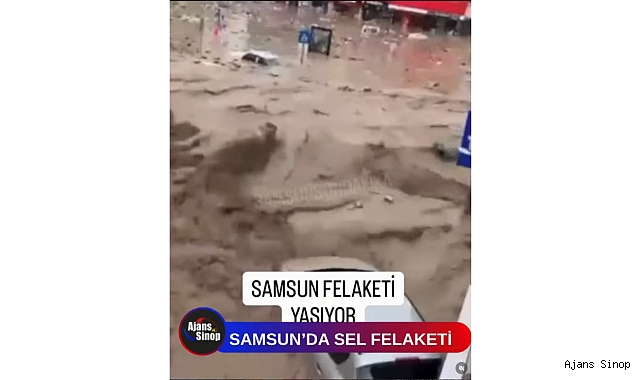 SAMSUN'DA SEL FELAKETİ
