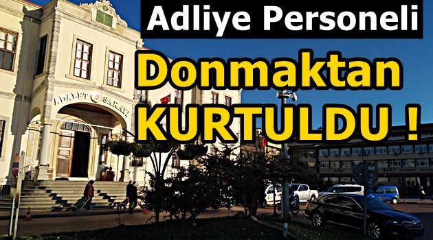 Adalet Soğuk Odalardan Kurtuldu !