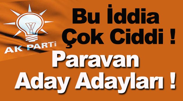 AK Parti'de Paravan Aday Adayı İddiası