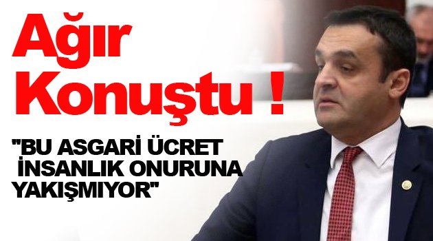 Asgari ücreti ağır eleştirdi !