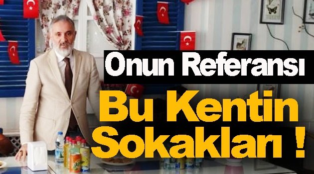 Bağımsız Adayın Referansı Sağlam !