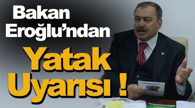 Bakan Eroğlu, O Konu İçin Uyardı !