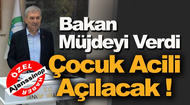 Bakan Müjdeyi Verdi; Sinop'ta Çocuk Acil Servisi Olacak !