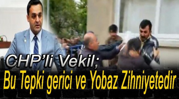 CHP'li Vekil; Vatandaşımızın Tepkisi Gerici ve Yobaz Zihniyetedir