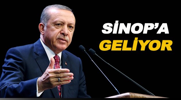 Erdoğan Sinop'a geliyor